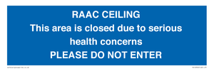 RAAC CEILING This area is closed due to serious health concerns PLEASE DO NOT ENTER